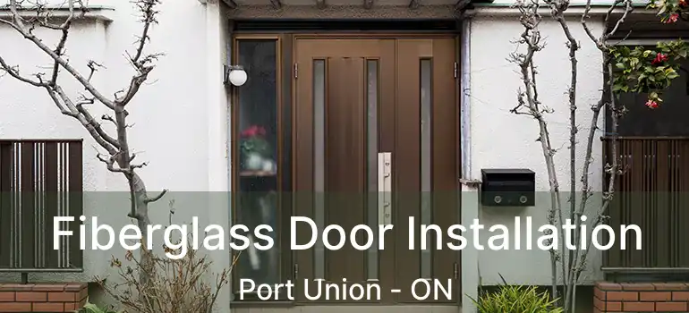 Fiberglass Door Installation Port Union - ON
