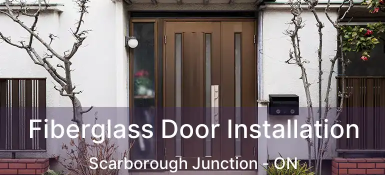  Fiberglass Door Installation Scarborough Junction - ON