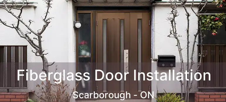  Fiberglass Door Installation Scarborough - ON