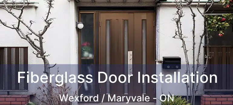  Fiberglass Door Installation Wexford / Maryvale - ON