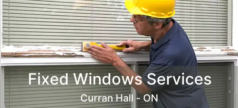  Fixed Windows Services Curran Hall - ON