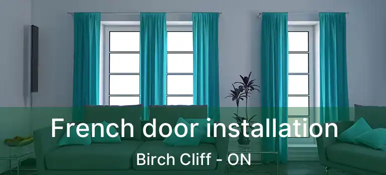  French door installation Birch Cliff - ON