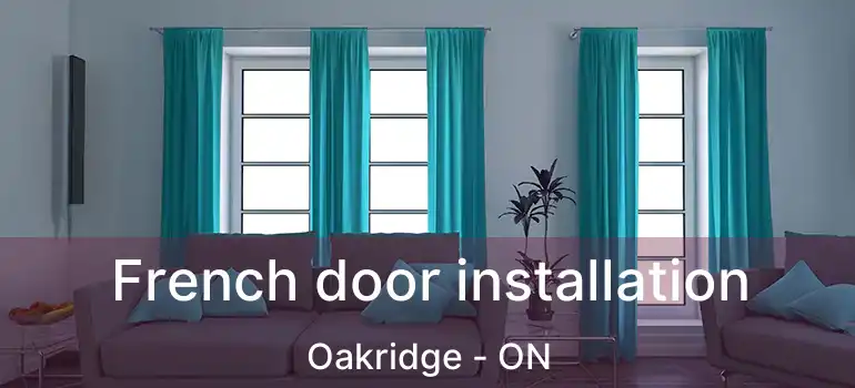  French door installation Oakridge - ON
