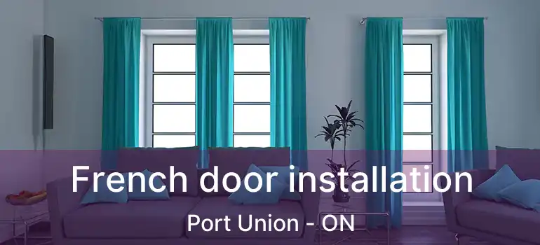  French door installation Port Union - ON