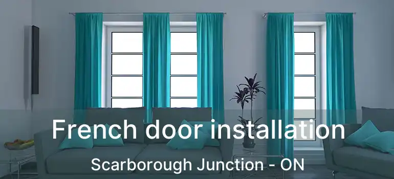  French door installation Scarborough Junction - ON