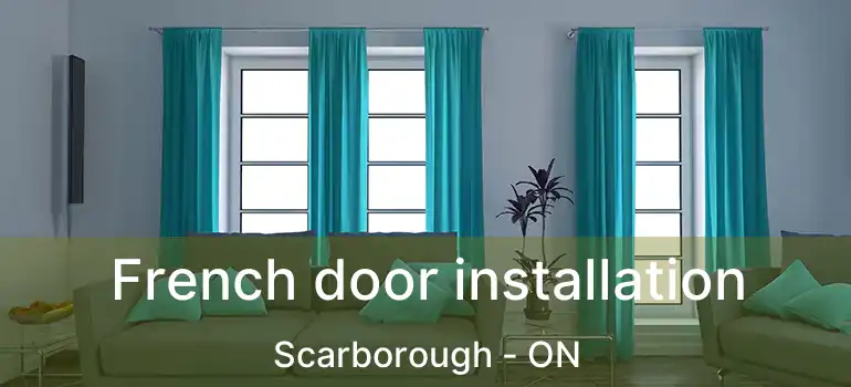  French door installation Scarborough - ON