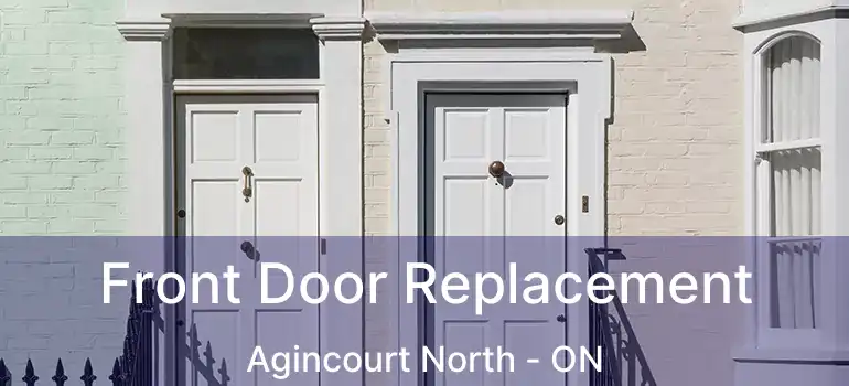 Front Door Replacement Agincourt North - ON