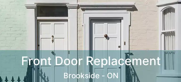  Front Door Replacement Brookside - ON