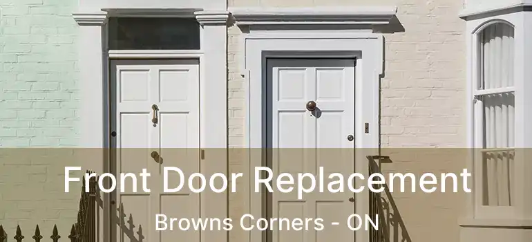  Front Door Replacement Browns Corners - ON