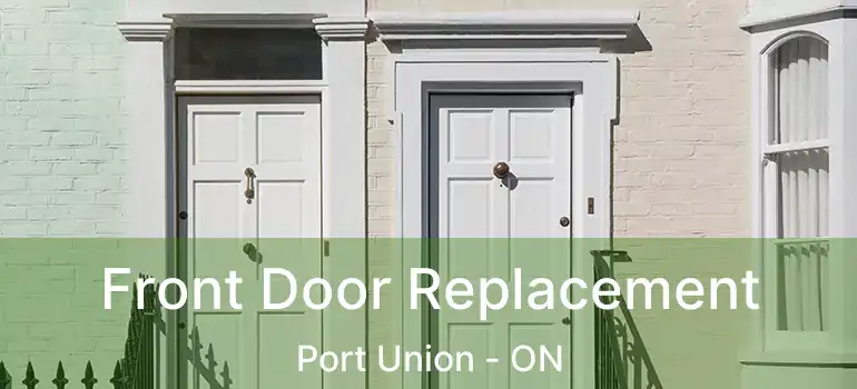  Front Door Replacement Port Union - ON