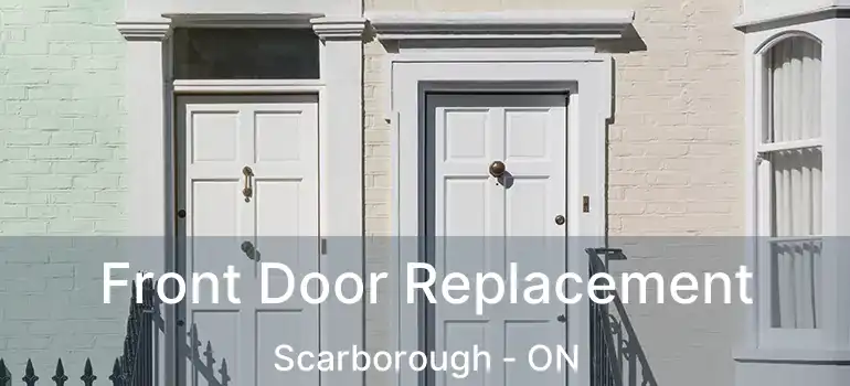  Front Door Replacement Scarborough - ON