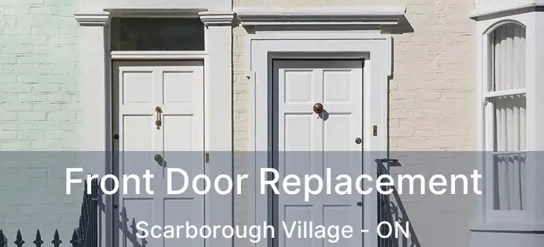 Front Door Replacement Scarborough Village - ON