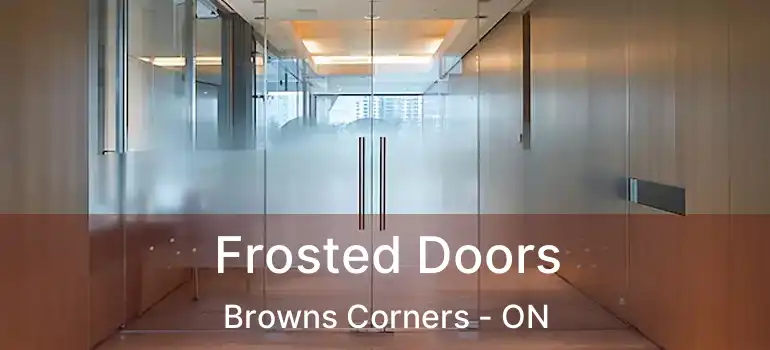  Frosted Doors Browns Corners - ON