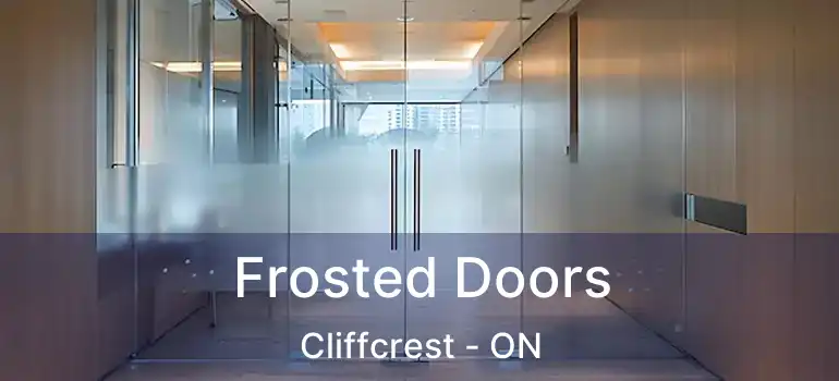 Frosted Doors Cliffcrest - ON