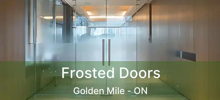  Frosted Doors Golden Mile - ON