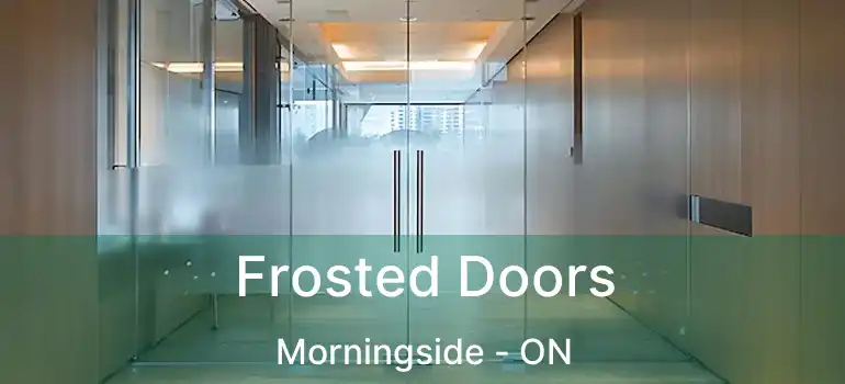  Frosted Doors Morningside - ON