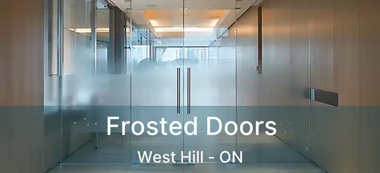  Frosted Doors West Hill - ON