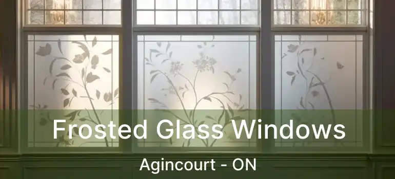 Frosted Glass Windows Agincourt - ON
