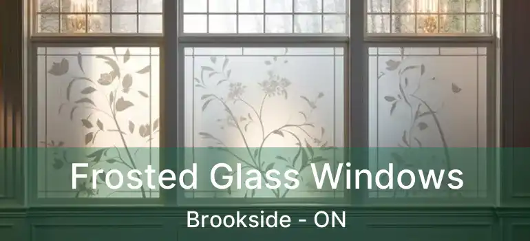  Frosted Glass Windows Brookside - ON