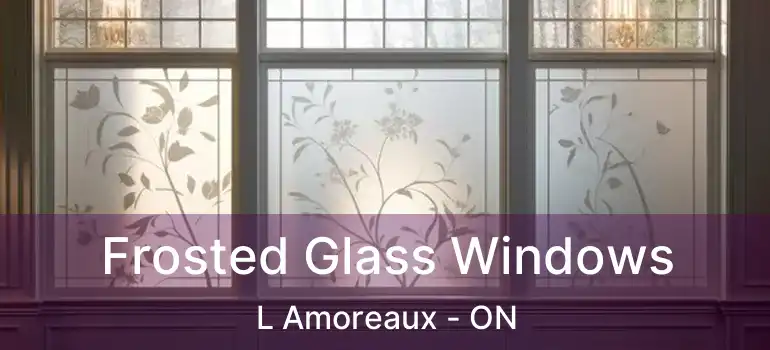  Frosted Glass Windows L Amoreaux - ON