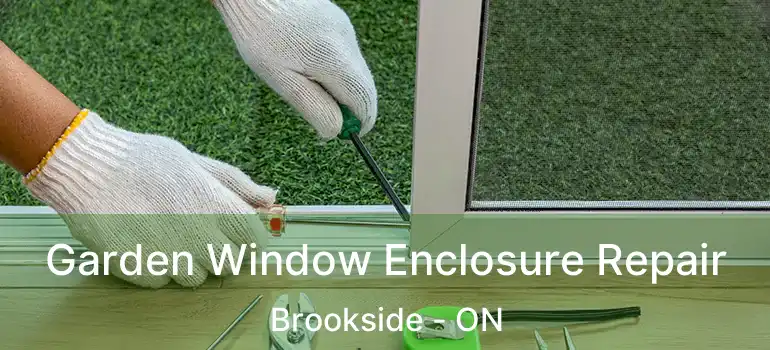 Garden Window Enclosure Repair Brookside - ON