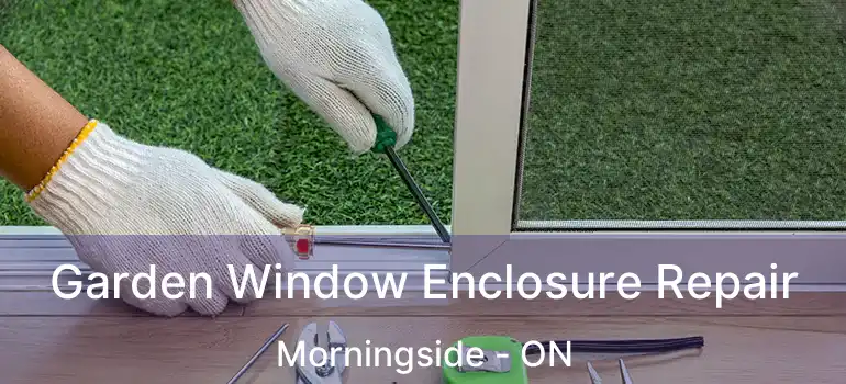  Garden Window Enclosure Repair Morningside - ON