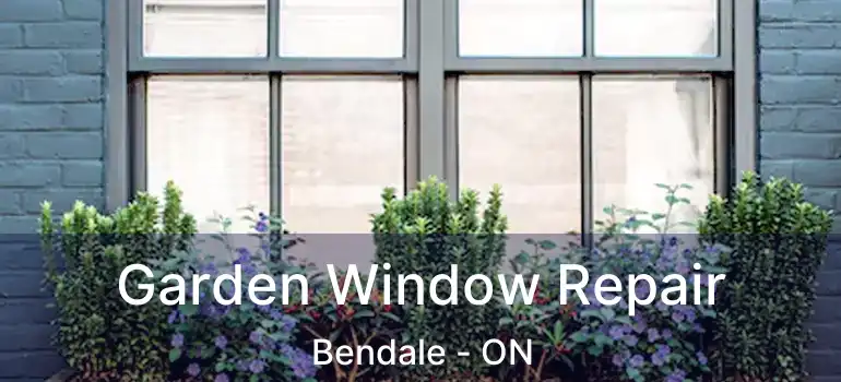  Garden Window Repair Bendale - ON