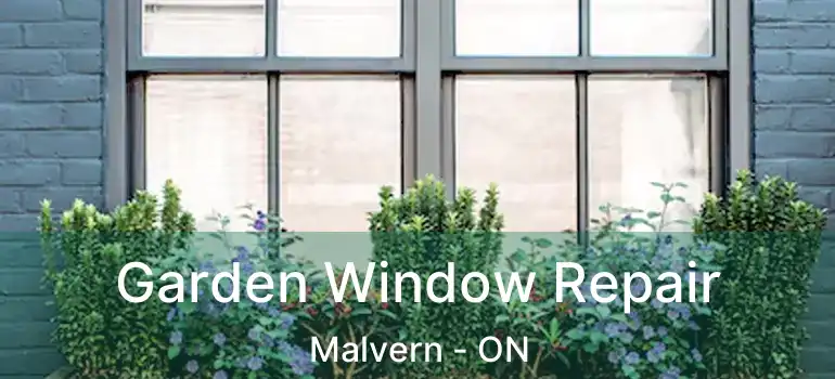  Garden Window Repair Malvern - ON
