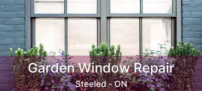  Garden Window Repair Steeled - ON