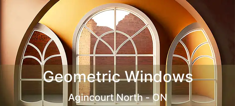  Geometric Windows Agincourt North - ON