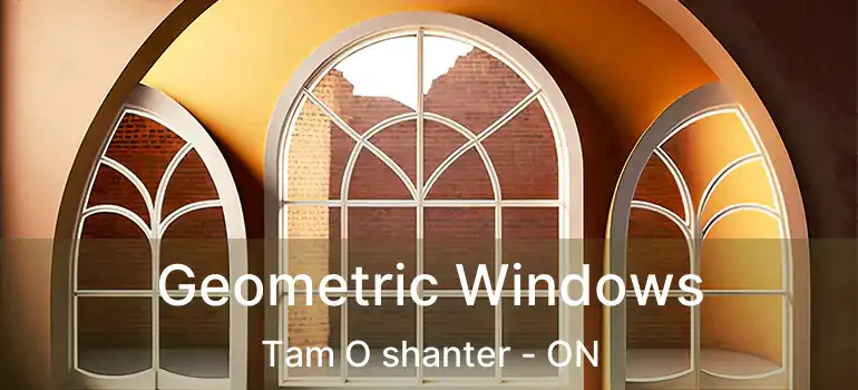  Geometric Windows Tam O shanter - ON