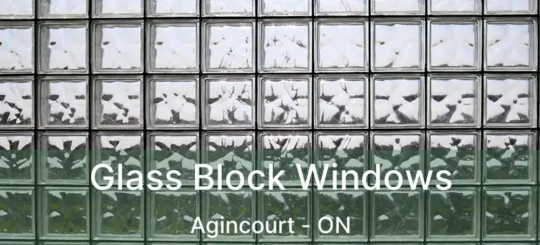  Glass Block Windows Agincourt - ON