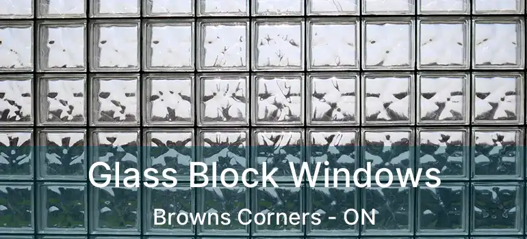  Glass Block Windows Browns Corners - ON