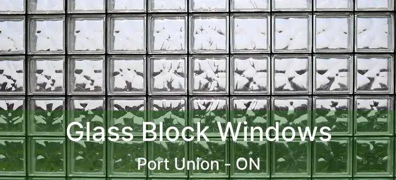  Glass Block Windows Port Union - ON