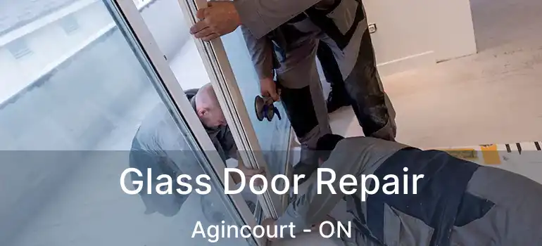 Glass Door Repair Agincourt - ON