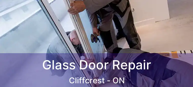  Glass Door Repair Cliffcrest - ON