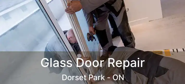  Glass Door Repair Dorset Park - ON