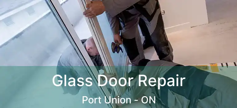  Glass Door Repair Port Union - ON