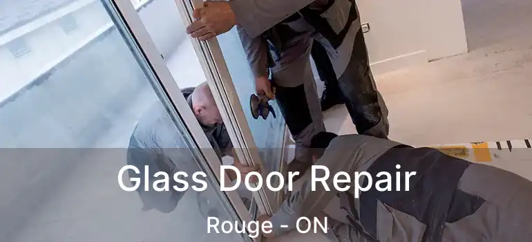  Glass Door Repair Rouge - ON