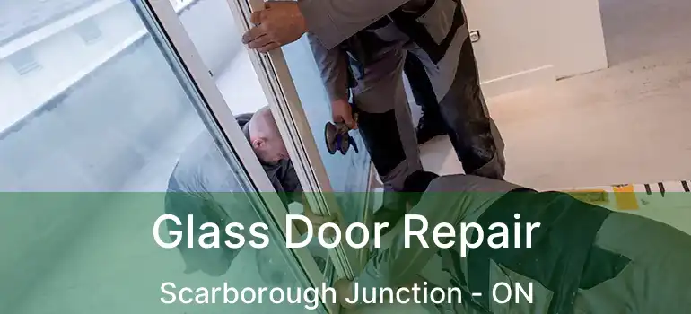  Glass Door Repair Scarborough Junction - ON