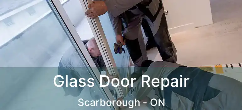  Glass Door Repair Scarborough - ON