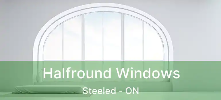  Halfround Windows Steeled - ON