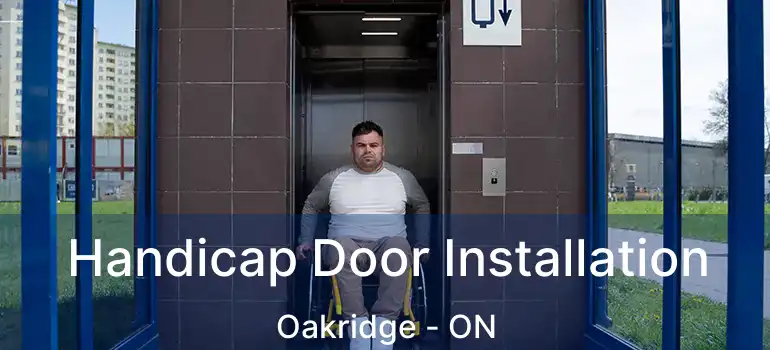  Handicap Door Installation Oakridge - ON