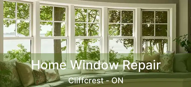  Home Window Repair Cliffcrest - ON