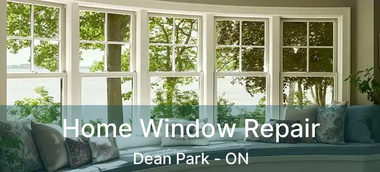  Home Window Repair Dean Park - ON