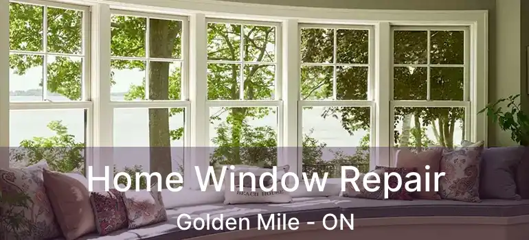 Home Window Repair Golden Mile - ON