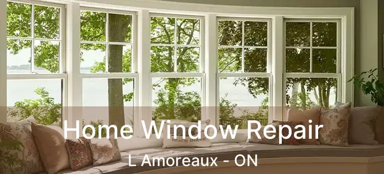  Home Window Repair L Amoreaux - ON