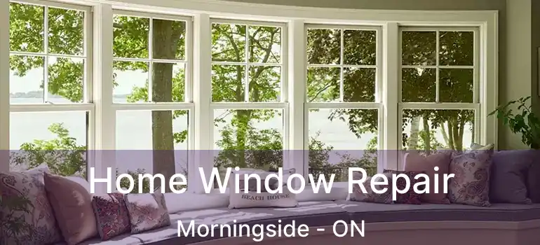  Home Window Repair Morningside - ON
