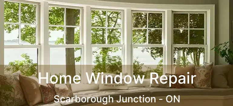  Home Window Repair Scarborough Junction - ON