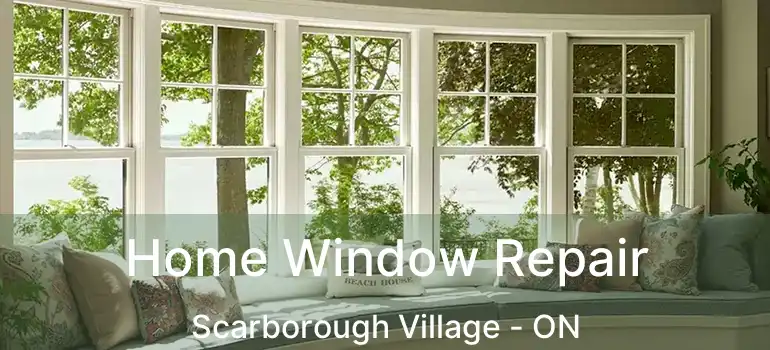  Home Window Repair Scarborough Village - ON